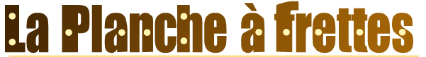 La planche à frettes